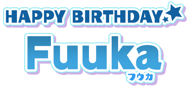HAPPY BIRTHDAY フウカ