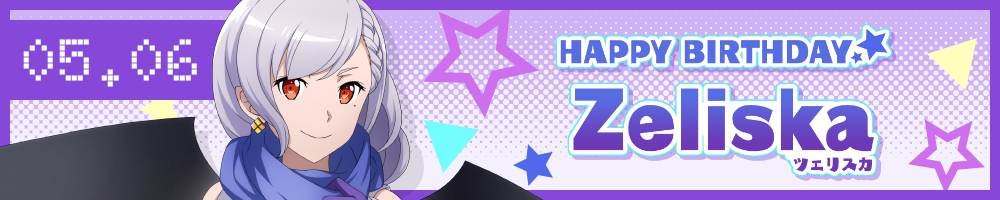 HAPPY BIRTHDAY Zeliska(ツェリスカ)
